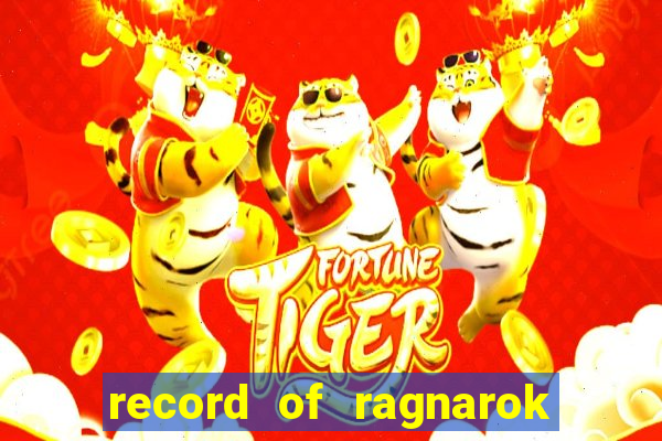 record of ragnarok 3 temporada ep 1